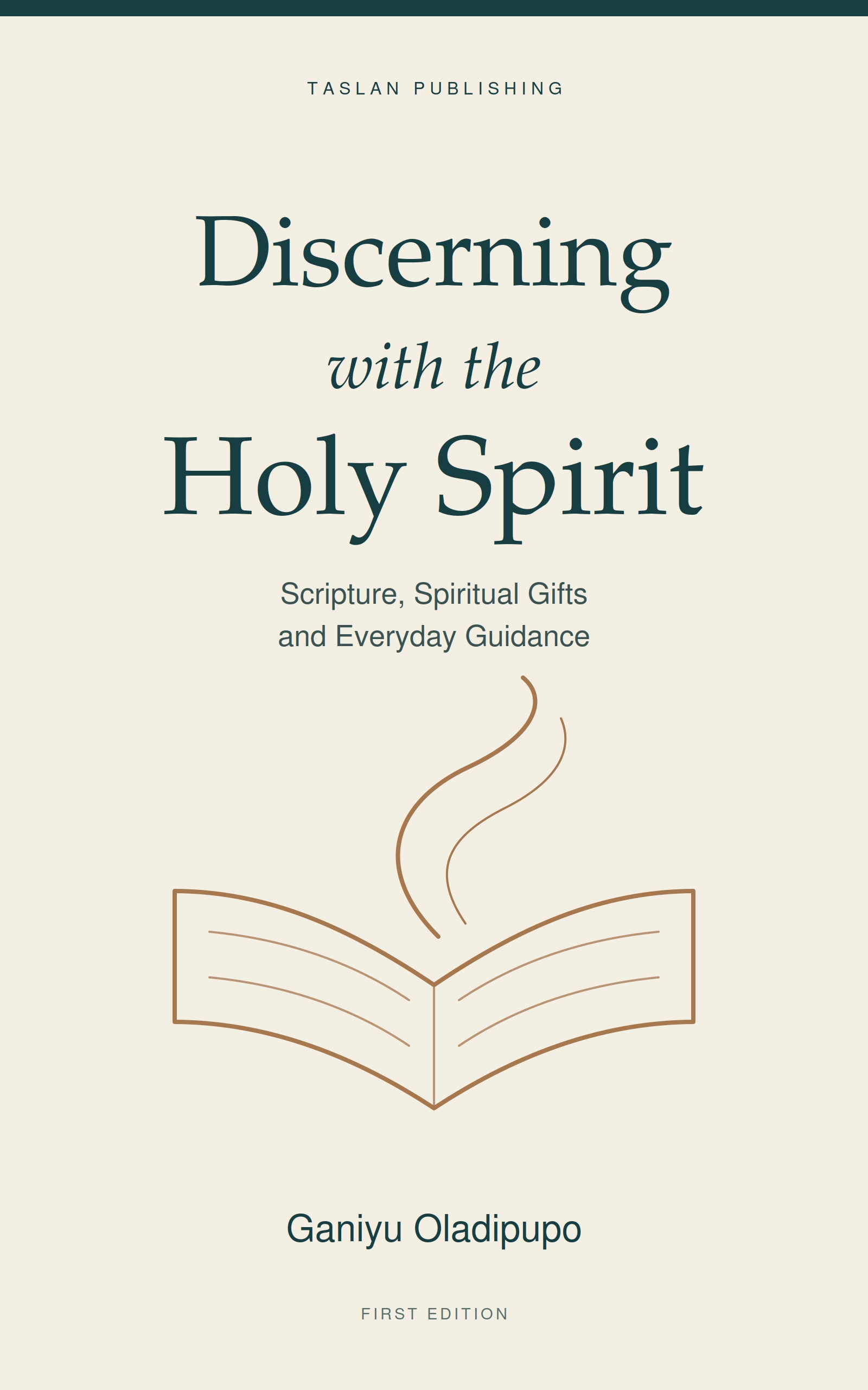 Discerning with the Holy Spirit: Scripture, Spiritual Gifts and Everyday Guidance, by Ganiyu Oladipupo. Taslan Publishing.